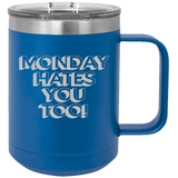 Monday Hates You Too - Coffee Laser Etched Tumbler