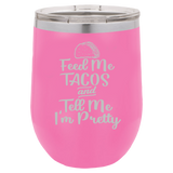 Feed Me Tacos - Wine Laser Etched Tumbler