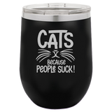 Cats Because People Suck - Wine Laser Etched Tumbler