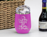 Feed Me Tacos - Wine Laser Etched Tumbler