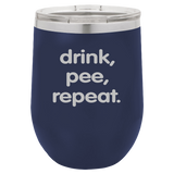 Drink Pee Repeat - Wine Laser Etched Tumbler