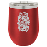 Be The Reason - Wine Laser Etched Tumbler