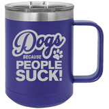 Dogs Because People Suck - Coffee Laser Etched Tumbler