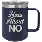 How About NO - Coffee Laser Etched Tumbler