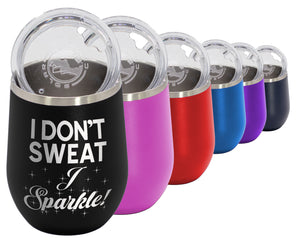 I Don't Sweat - Wine Laser Etched Tumbler