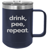 Drink Pee Repeat - Coffee Laser Etched Tumbler