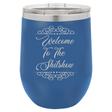 Welcome To The Shitshow - Wine Laser Etched Tumbler