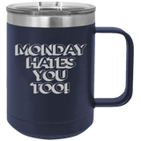 Monday Hates You Too - Coffee Laser Etched Tumbler