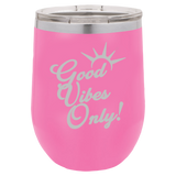 Good Vibes Only - Wine Laser Etched Tumbler