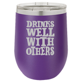 Drinks Well With Others - Wine Laser Etched Tumbler