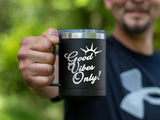 Good Vibes Only - Coffee Laser Etched Tumbler
