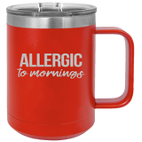 Allergic To Mornings - Coffee Laser Etched Tumbler
