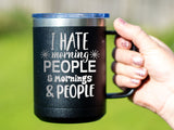 I Hate Morning People - Coffee Laser Etched Tumbler