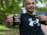 Busy Doing Nothing - Coffee Laser Etched Tumbler