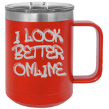 I Look Better Online - Coffee Laser Etched Tumbler