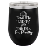 Feed Me Tacos - Wine Laser Etched Tumbler