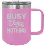 Busy Doing Nothing - Coffee Laser Etched Tumbler