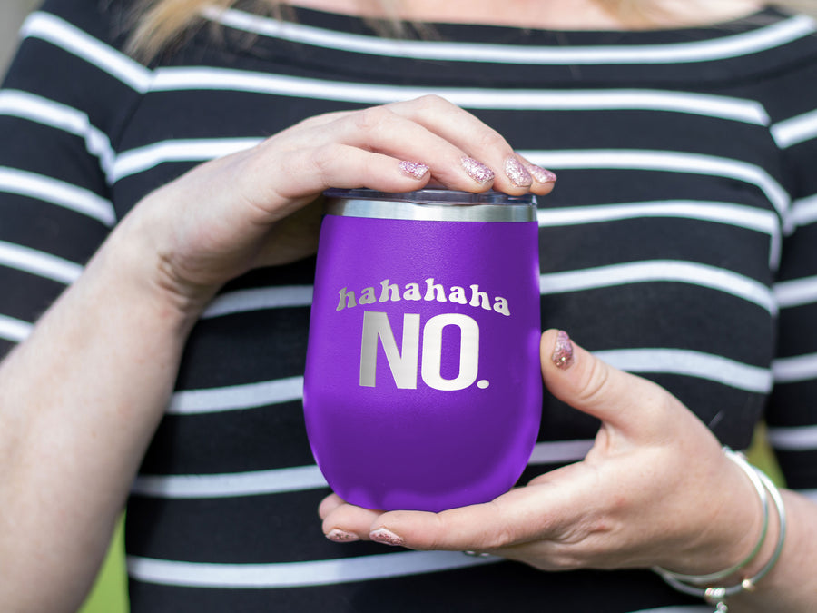 Hahahaha NO - Wine Laser Etched Tumbler