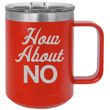 How About NO - Coffee Laser Etched Tumbler
