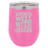 Drinks Well With Others - Wine Laser Etched Tumbler