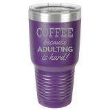 Adulting Is Hard - 30oz Laser Etched Tumbler