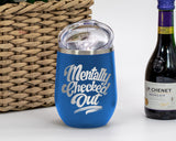 Mentally Checked Out - Wine Laser Etched Tumbler
