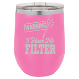 I Have No Filter - Wine Laser Etched Tumbler