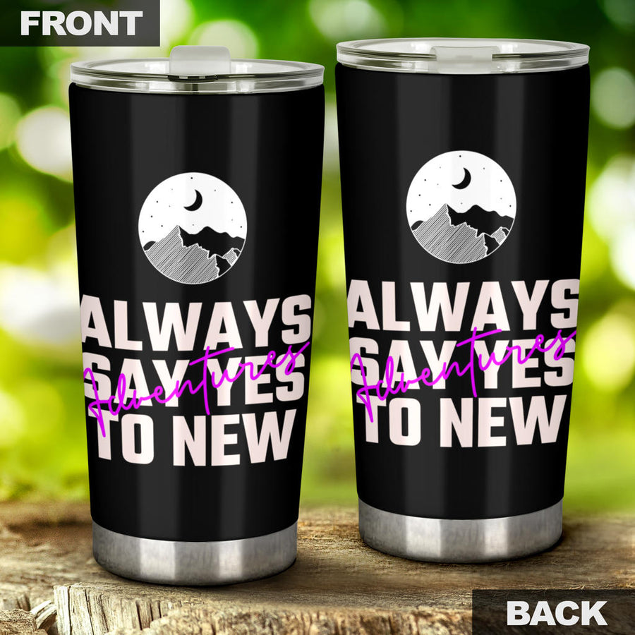 Always Say Yes To New Adventures